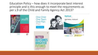 Education Policy – how does it incorporate best interest
principle and is this enough to meet the requirements as
per s.9 of the Child and Family Agency Act 2013?
 