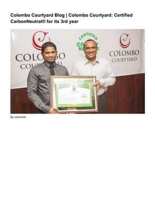 Colombo Courtyard Blog | Colombo Courtyard: Certified
CarbonNeutral® for its 3rd year
By cclmarket
 
