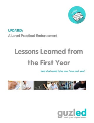 guzled.com
UPDATED:
A Level Practical Endorsement
Lessons Learned from
the First Year
(and what needs to be your focus next year)
 
