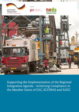 Supporting the Implementation of the Regional
Integration Agenda – Achieving Compliance in
the Member States of EAC, ECOWAS and SADC
Published by:
 