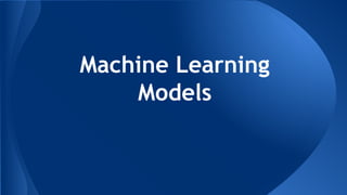Machine Learning
Models
 