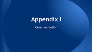 Appendix I
Cross-validation
 