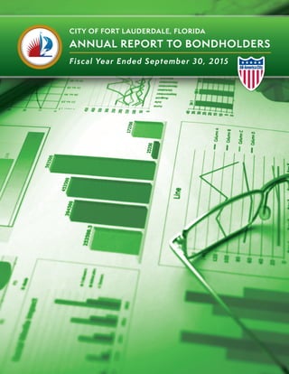 ANNUAL REPORT TO BONDHOLDERS
Fiscal Year Ended September 30, 2015
city of fort lauderdale, FLorida
 