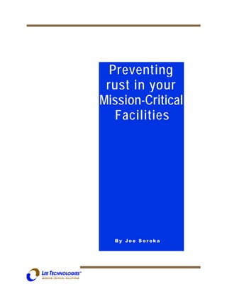 Preventing
rust in your
Mission-Critical
Facilities
B y J o e S o r o k a
 