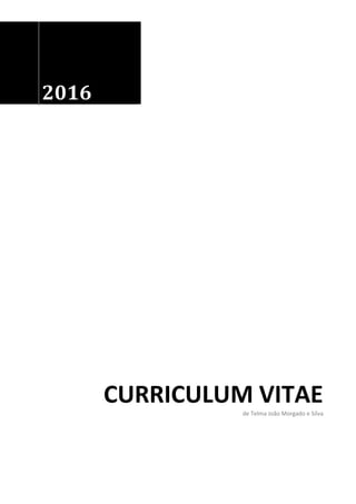 2016
CURRICULUM VITAEde Telma João Morgado e Silva
 