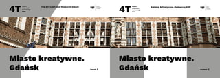 3
Miasto kreatywne.
Gdańsk issue 2
The AFA’s Art and Research Album
Miasto kreatywne.
Gdańsk numer 2
Katalog Artystyczno-Badawczy ASP
 