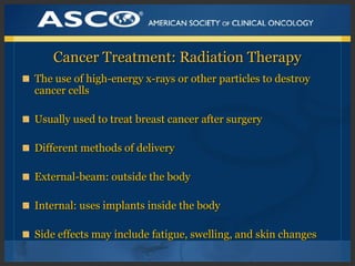 Cancer Treatment: Radiation TherapyCancer Treatment: Radiation Therapy
The use of high-energy x-rays or other particles to...