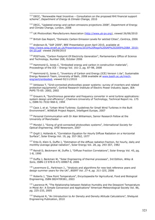 321 
66 Chow Y, “Utilizing district energy system as a cost-effective measure in meeting UK 
domestic ‘zero-carbon’ targets”, International Journal of Low-Carbon Technologies Vol. 0, pg. 
1-6 
67 Mortal A, Chow Y, “A comprehensive assessment of low carbon energy systems for the 
domestic sector”, European Meeting Point: Energy for Development Conference, 2007 
68 London Energy Partnership, “Towards Zero Carbon Development: Supportive Information 
for Boroughs”, The Crown and Greater London Authority, 2006 
69 http://www.greenhouseleeds.co.uk/intro, viewed 10/10/2010 
70 http://zerocarbonhousebirmingham.org.uk/, viewed 10/10/2010 
71 http://www.zerocarbonhouse.com/Home.aspx, viewed 10/10/2010 
72 Kingspan “Climate for change”, Presentation, Project Sentinel, 2008 
73, “Green House by Barratt – A home for the future”, National Centre for Excellence in 
Housing, Publication, 2008 
74 Twinn C, “BedZED”, The ARUP Journal 1, 2003 
75 Bioregional, “Beddington Zero Energy Development Best Practice Program”, 2008 
76 Willimas A, “Friends of the Earth?”, The Architects Journal Vol. 221-14, pg. 39-40, 2005 
77 Sommerhoff E, “Carbon-neutral neighbourhood: ZED factory – BedZED”, Sutton 
Architecture Vol. 92-4, pg. 87-89, 2003 
78 Jennings I, Newman P, “Cities as Sustainable Ecosystems: Principles and practices”, Island 
Press, ISBN 9781597261883, 2008 
79 Lazarus N, “Beddongton Zero (fossil) Energy Development: Toolkit for Carbon Neutral 
Developments –Part II”, Bioregional Development Group, 2003 
80 “Case Study: Hanham Hall, South Gloucestershire – Rising to the Carbon Challenge”, 
Homes  Communities Agency, 2010 
81 http://www.breeam.org/newsdetails.jsp?id=692, viewed 10/10/2010 
82 PRP Architects Press release regarding Greenwatt Way zero-carbon development, available 
at http://www.prparchitects.co.uk/news/news-releases/438/innovative-development-in-slough. 
html, viewed 10/10/2010 
83 Meikle J, “Family builder moves into millionaire’s row”, The Guardian Article, 21/09/1999, 
available at http://www.guardian.co.uk/uk/1999/aug/21/jamesmeikle, viewed 26/09/2010 
84 ‘Greensitt  Barratt’ Company prospectus from 1968 
85 Wellings F, “Dictionary of British Housebuilders: A Twentieth Century History”, Wellings 
publishing, ISBN 9780955296505, 2006 
86 Office for National Statistics, “Age Structure of United Kingdom”, available at 
http://www.statistics.gov.uk/populationestimates/flash_pyramid/UK-pyramid/ 
pyramid6_30.html, viewed 27/09/2010 
87 Barratt Develpoments, “History”, Promotional and Informational website content, available 
at http://www.barrattdevelopments.co.uk/barratt/en/aboutus/history, viewed 24/09/2010 
88 Twigger R, “Inflation: The Value of the Pound 1750-1998”, House of Commons Library, 
Economic Policy and Statistic Section, 1999 
89 “British Homebuilder Buys Developer in Record Deal”, The New York Times press article, 
05/02/2007, available at http://dealbook.blogs.nytimes.com/2007/02/05/uk-homebuilder-buys- 
developer-in-record-deal/, viewed 28/09/2010 
 