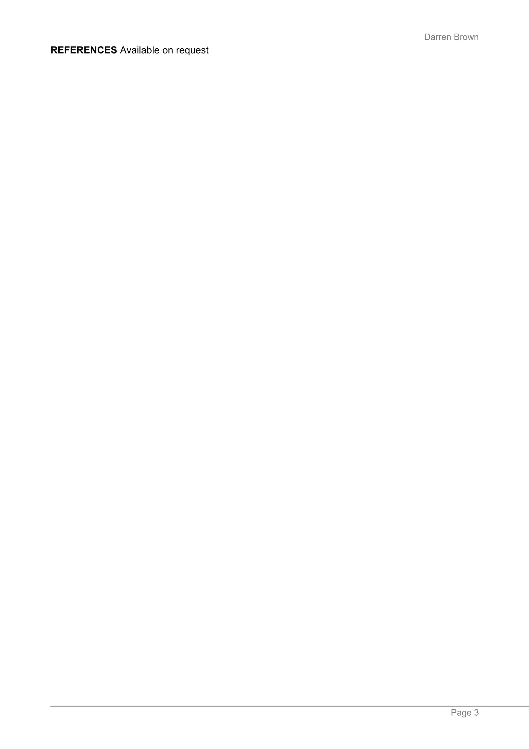 Darren Brown
REFERENCES Available on request
Page 3
 