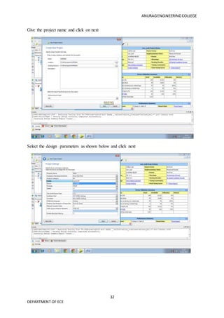 ANURAGENGINEERINGCOLLEGE
32
DEPARTMENT OF ECE
Give the project name and click on next
Select the design parameters as shown below and click next
 