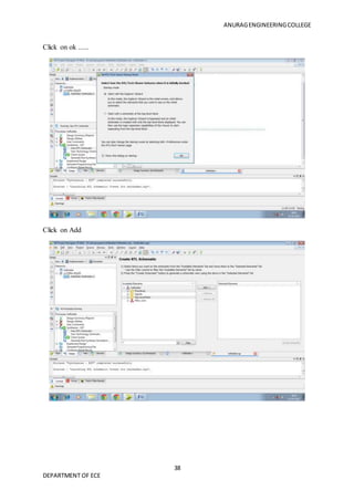 ANURAGENGINEERINGCOLLEGE
38
DEPARTMENT OF ECE
Click on ok ......
Click on Add
 