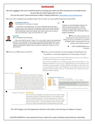 Call (619) SCALE06 for a free assessment of your needs and a quote to develop exactly what you need today.
Testimonials
We have a perfect 5-Star score at both third party consulting sites where we offer coaching and consulting services.
So you know you will be happy with our work.
You can also read 3rd
party testimonial on Bob’s LinkedIn profile here: www.linkedin.com/in/robertjnorton
Here are a few examples from satisfied clients who are also very successful entrepreneurs and CEOs:

Craig has run one technology company as its
CEO and helped Kiva Systems, a robotics
company, be acquired by Amazon.com for
hundreds of millions after working with Bob to
design its dashboards.
“We were able to improve our
management of the business and see
things we never saw before as a result of
AirTight’s help. I recommend it to any
business that wants to grow.”
 CEO of $4MM B2B Service
Company
 David is an ex-IBM Executive turned CEO.  Bob has even been mentioned in the same paragraph as Richard Branson and
Tony Robbins in a book acknowledgement by a CEO and author client here:



We will be happy to provide appropriate references with similar work and stage of company on request.
 