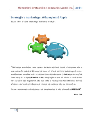 Menaxhimi stratexhik ne kompaninë Apple Inc. 2014
13
Strategjia e marketingut të kompanisë Apple
Suksesi I Jobs në sferen ...