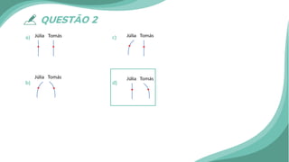 QUESTÃO 2
a) c)
b) d)
 