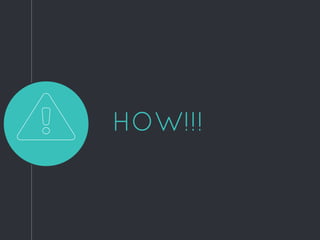 HOW!!!
 