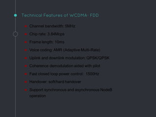 Technical Features of WCDMA- FDD
 