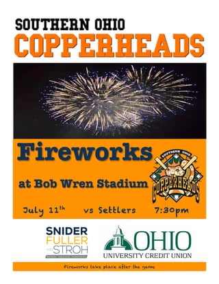 Fireworks take place after the game
Fireworks
July 11th
vs Settlers 7:30pm
at Bob Wren Stadium
 