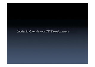 Strategic Overview of OTT Development
 