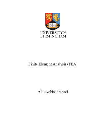 Finite Element Analysis (FEA)
Ali tayebisadrabadi
 