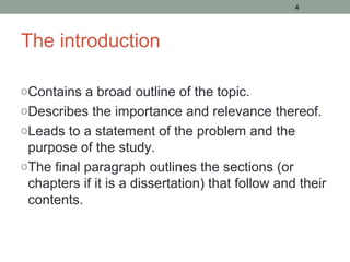 4




The introduction

o Contains a broad outline of the topic.
o Describes the importance and relevance thereof.
o Leads...