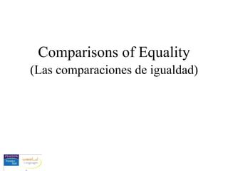 Comparisons of Equality (Las comparaciones de igualdad) 