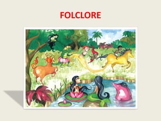 FOLCLORE
 