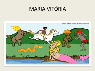 MARIA VITÓRIA
 