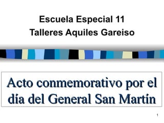 Acto conmemorativo por el día del General San Martín Escuela Especial 11 Talleres Aquiles Gareiso 
