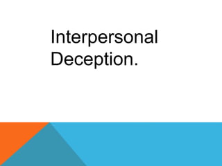 Interpersonal
Deception.
 