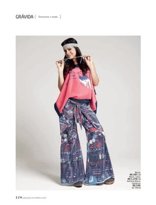 c r e s c e r o u t u b r o / 2 0 1 01 2 4
Entrevista + moda
blusa,
R$ 207, da
neon, calça,
R$ 1.270, da
adriana barra,
tamanco,
R$ 239,
da tabita
203GRAVIDAjatoba.indd 124 22/9/2010 20:51:13
 