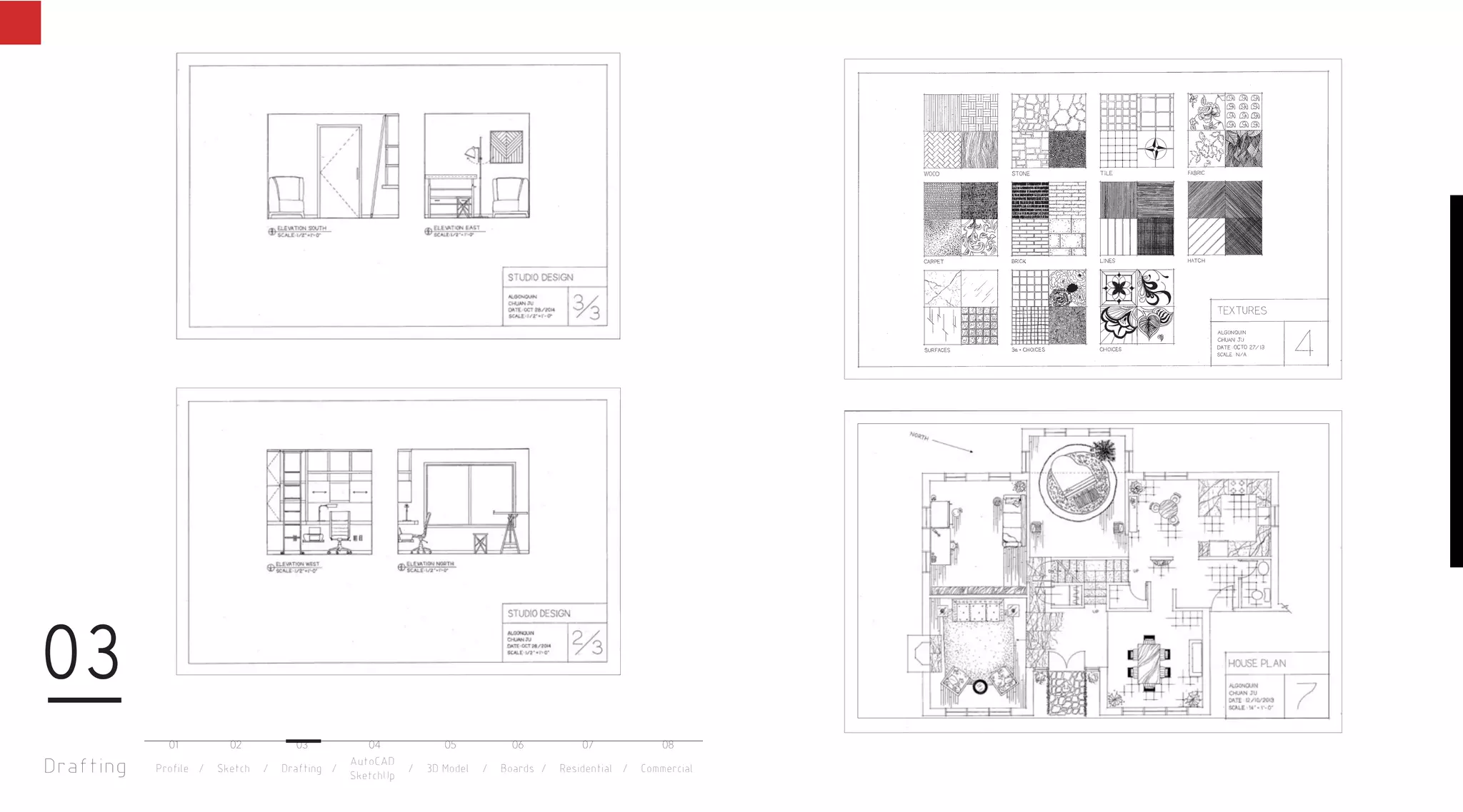 Drafting
03
Profile / Sketch / Drafting / / 3D Model / Boards / Residential / Commercial
AutoCAD
SketchUp
01 02 03 04 05 06 07 08
 
