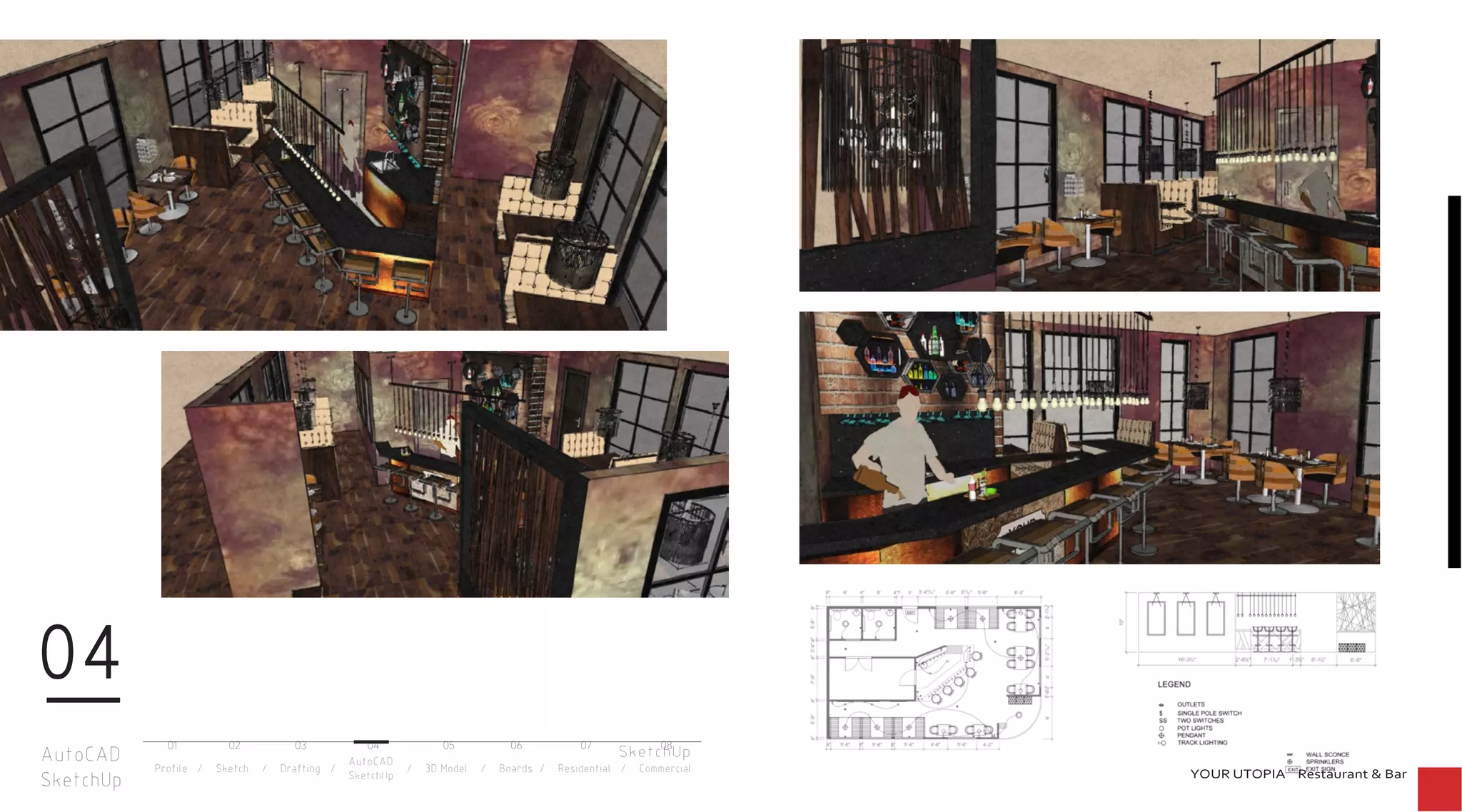 AutoCAD
SketchUp
04
Profile / Sketch / Drafting / / 3D Model / Boards / Residential / Commercial
AutoCAD
SketchUp
SketchUp
YOUR UTOPIA Restaurant & Bar
01 02 03 04 05 06 07 08
 