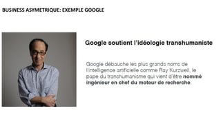 BUSINESS ASYMETRIQUE: EXEMPLE GOOGLE
 