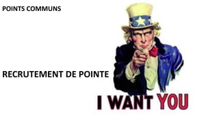 POINTS COMMUNS
RECRUTEMENT DE POINTE
 