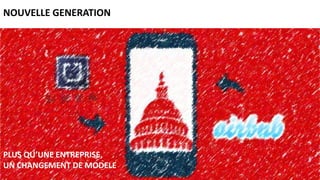 PLUS QU’UNE ENTREPRISE,
UN CHANGEMENT DE MODELE
NOUVELLE GENERATION
 