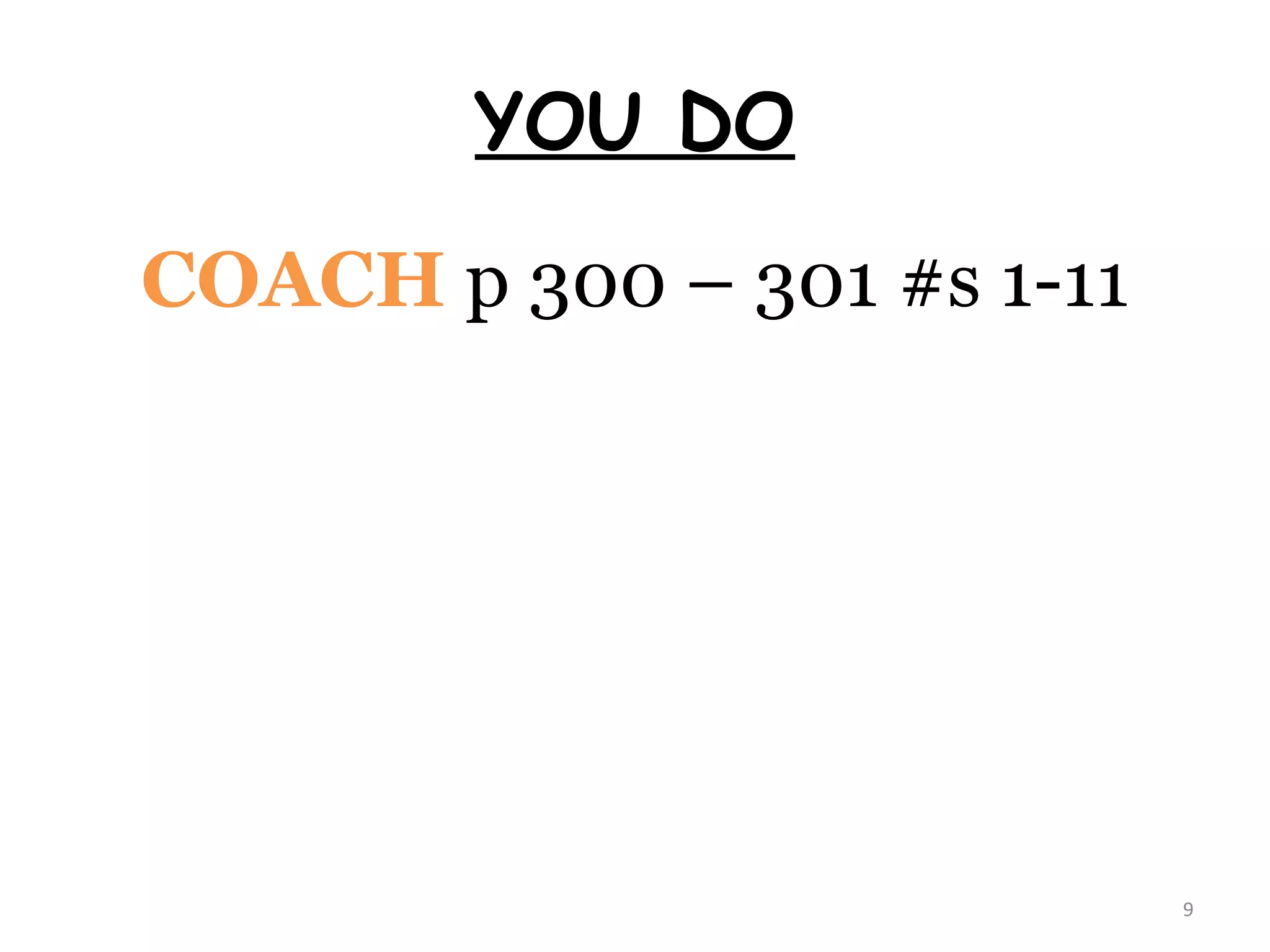 YOU DO COACH   p 300 – 301 #s 1-11 