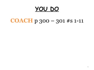 YOU DO COACH   p 300 – 301 #s 1-11 