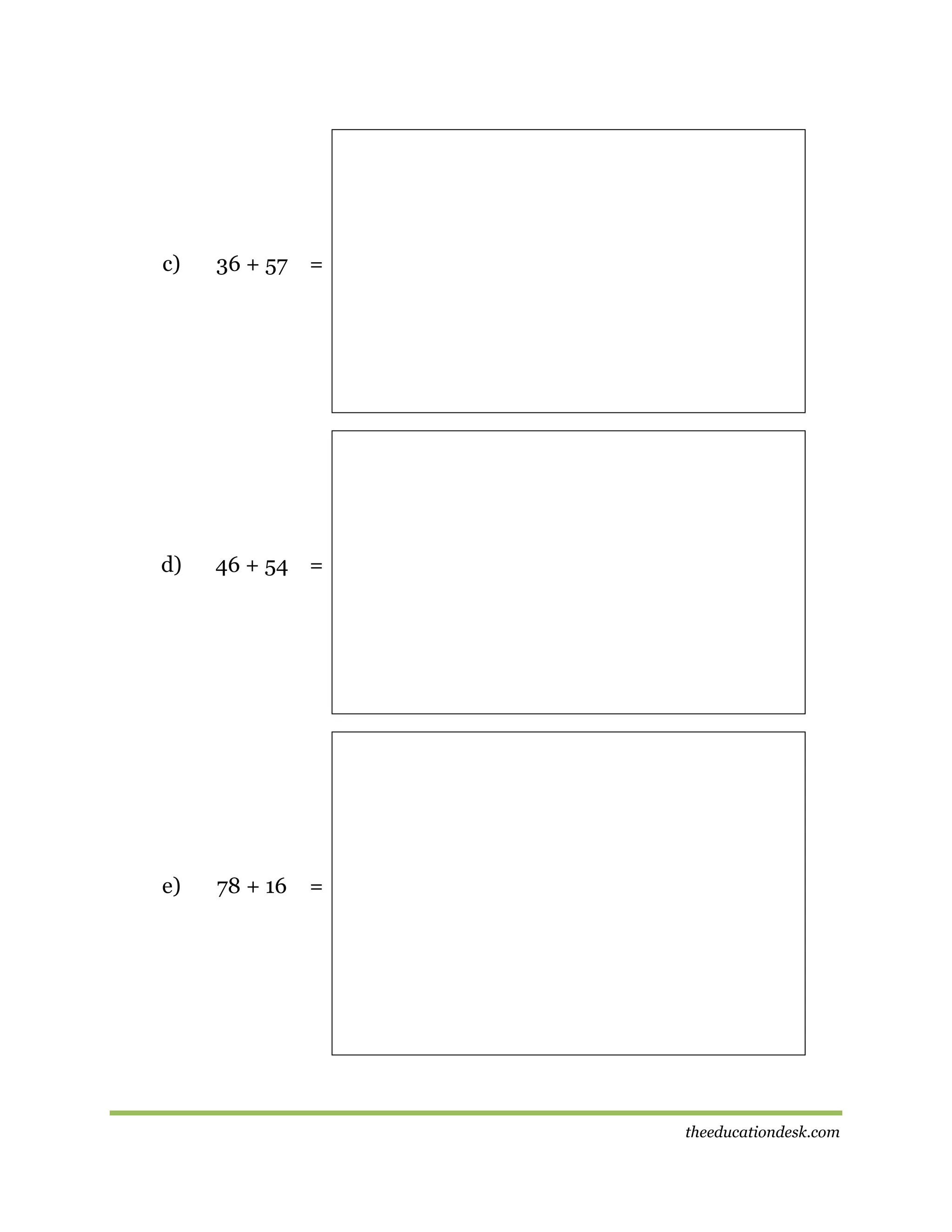 c)

36 + 57 =

d)

46 + 54 =

e)

78 + 16

=

theeducationdesk.com

 