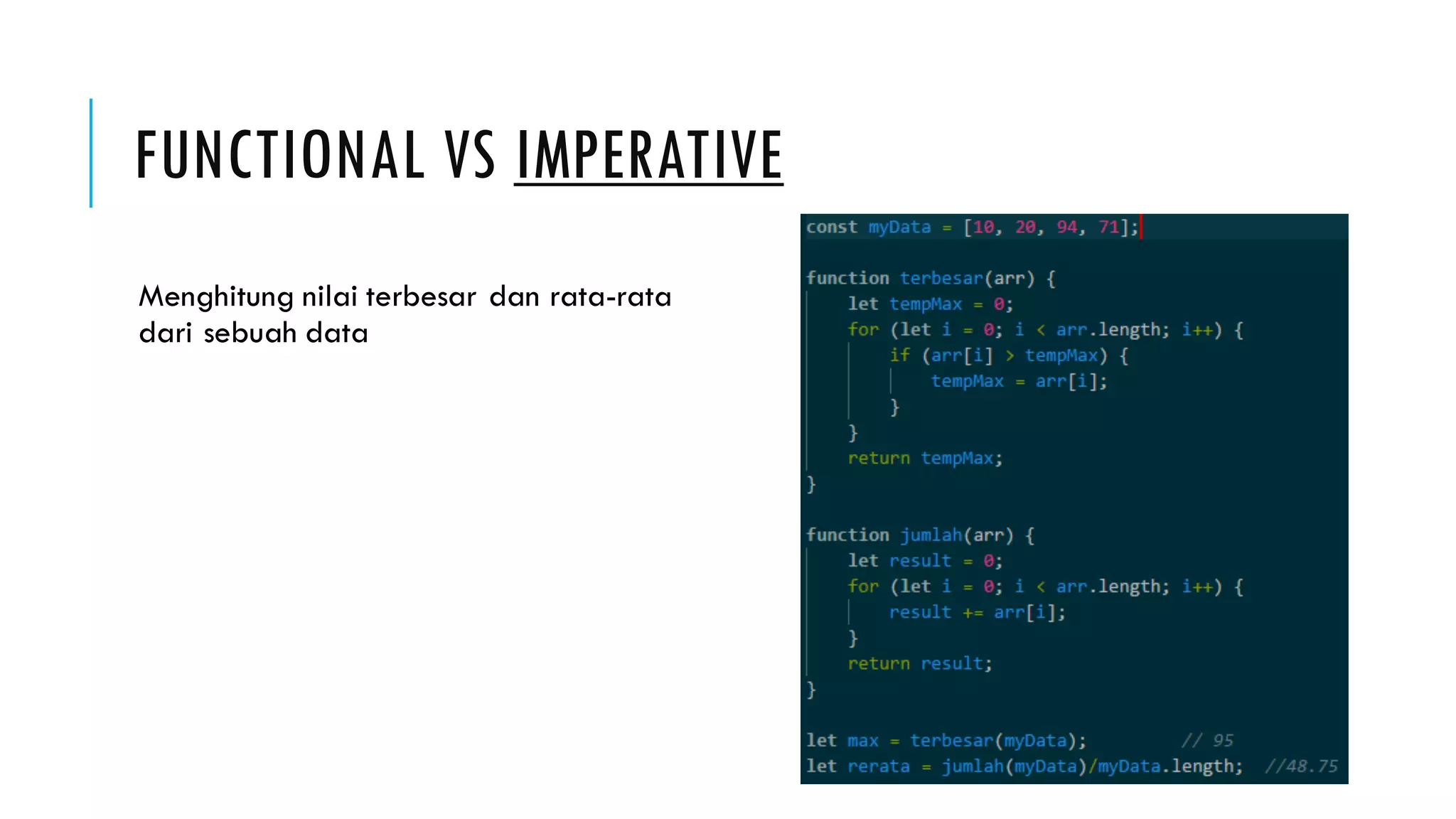 FUNCTIONAL VS IMPERATIVE Menghitung nilai terbesar dan rata-rata dari sebuah data 