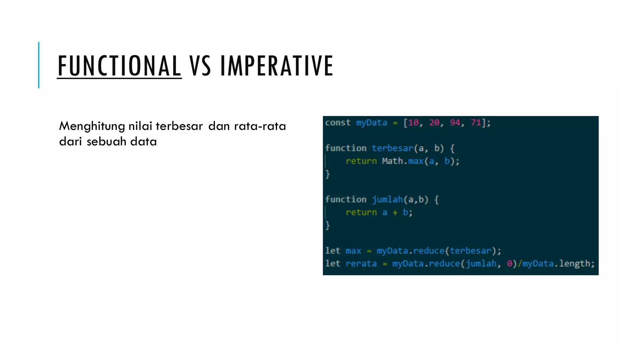 FUNCTIONAL VS IMPERATIVE Menghitung nilai terbesar dan rata-rata dari sebuah data 