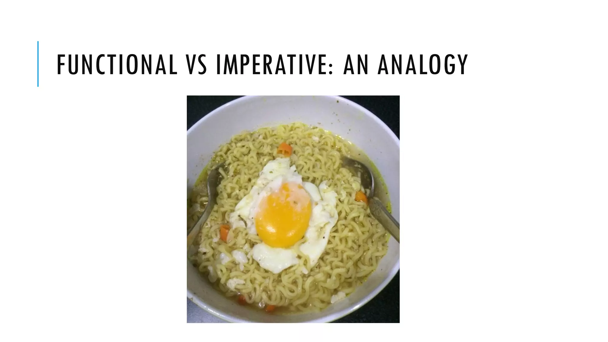 FUNCTIONAL VS IMPERATIVE: AN ANALOGY 