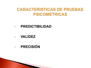 • PREDICTIBILIDAD
• VALIDEZ
• PRECISIÓN
 