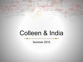 Colleen & India
Summer 2015
 