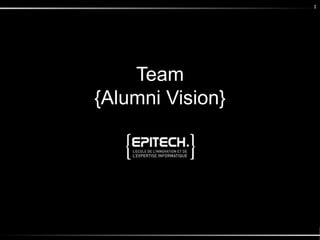 Team
{Alumni Vision}
1
 