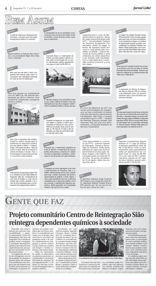 Araguaína-TO, 1º a 30 de junho4
Projeto comunitário Centro de reintegração Sião
reintegra dependentes químicos à sociedade
CUrtaS Jornal Líder
A coordenadora do projeto,missionária Carmen Lídia Bessa
beM assiM
Gente Que FaZ
Segurança
Grades
Decadência
Condições
Medicina
Repressão
Concurso
Imagem
Substituto
Patrimônio
Voos
Salvador
Triângulo
Violência
Efetivo
Oportunidade
Elogio
Pulando fora
Ricos
Condenação
Aumento
A onda de violência em Araguaína tem
chamado a atenção para discussão
da segurança pública no município
Enquanto se espera por um super herói,
sem efetivo e viaturas, é melhor que a
sociedade se tranque em casa, de pre-
ferência com grades, afinal, pode ter que
ligar no 190 mais de 15 vezes e não ser
atendido, por falta de combustível para
um dos três carros rodar.
Adecadênciadasegurançapúblicanão
é um problema só da Polícia Militar em
Araguaína. Mas sim, consequência de
uma crise de Estado, no qual, não há
verbas para investir, capacitar e ter a
mão de obra necessária para o funcio-
namento dos equipamentos públicos.
Mas será que ele seria o herói com
apenas três viaturas para cobrir 14
municípios com população estimada
em mais de 250 mil habitantes?
Araguaína terá o curso de Me-
dicina público e gratuito. Serão
60 vagas disponibilizadas pela
UFT – Universidade Federal
do Tocantins anualmente. Por
semestre, serão 30 vagas. A
forma de ingresso levará em
conta a nota obtida pelo can-
didato no ENEM – Exame Na-
cional do Ensino Médio e será
ordenada por edital específico
a ser lançado pela faculdade.
Com a nota deste ano o candi-
dato poderá concorrer a uma
das vagas.
Será que a repressão tão parabe-
nizada é a melhor solução para os
problemas da segurança pública,
que vão desde o tráfico, o desem-
prego, educação precária , falta de
cultura e lazer, falta de princípios e
valores familiares e sociais. Hoje, a
humanização é esquecida para que
o consumismo seja exaltado.
Outra oportunidade é o concur-
so do IFTO – Instituto Federal
de Educação, Ciência e Tecno-
logia do Tocantins. Estão sendo
ofertadas 54 vagas para técnicos
administrativos em educação. Sa-
lários chegam a R$ 3.666.54. As
inscrições podem ser feitas até 19
de junho. As provas acontecem
em 02 de agosto. Saiba mais em
www.ifto.edu.br.
A imagem do prefeito Ronaldo Dimas
(PR)andasendomotivodepreocupação
paraquemquerconcorrerumareeleição.
A pré-campanha já chegou e a tentativa
de aproximação popular acontece com
a realização do programa Prefeitura nos
Bairros.Váriasoutrasações,comoopro-
grama de rádio Fala Prefeito estão sendo
feitas. Mas pelo visto, ainda não vingou.
O presidente da Câmara de Aragua-
ína, Marcus Marcelo (PR) já começa
a ser trabalhado como um possível
substituto para o nome de Dimas nas
próximas eleições.
Segundo o levantamento Gaguim
aparece no 11º lugar do ranking
e declarou patrimônio total de
R$ 10.346.563,22. Entre os bens
declarados pelo peemedebista
estão um apartamento em um
apart-hotel, no valor de R$ 300
mil e uma casa de R$ 4 milhões.
Irajá Abreu aparece em 22º lugar
da lista e declarou possuir patri-
mônio de R$ 5.750.552,90.
Exemplo disso é o helicóptero da
Polícia, que está prestes a ganhar um
bolo pela comemoração de um ano
na manutenção, parado aguardando
uma peça no valor de R$ 300 mil.
Alguns políticos e imprensa têm coloca-
do o ex-comandante Major Silva Neto
como o Salvador
O triângulo do crime representa muito bem
o atual momento do Tocantins. Hoje, o ci-
dadão (vítima) precisa tomar todo cuidado
para que o infrator (bandido) não tenha a
oportunidade de praticar o crime. Agora, o
meio social (ambiente) deve ter a estrutura
necessária para a segurança pública, como
por exemplo, o policiamento ostensivo pre-
ventivo, direito garantido na Constituição
Federal, mas que se tornou utopia.
A necessidade de ter na sociedade consu-
mista provoca o aumento de roubos, furtos,
homicídios, crimes diversos contra a pes-
soa e o patrimônio.
Será que apenas um comandante
com um déficit de 100 policiais apo-
sentando em 2015 e nenhum novo
profissional substituindo, conseguiria
manter a ordem?
O curso de Medicina da UFT cria
novas oportunidades de trabalho,
uma vez que a instituição irá realizar
concurso para técnico administrativo
e professores. Além disso, o hospital
universitário que é o HDT – Hospital
de Doenças Tropicais também terá
concurso, feito por sua nova admi-
nistradora, a Empresa Brasileira de
Serviços Hospitalares.
O deputado estadual Jorge Frederico
(SD) elogiou a sua colega de parlamen-
to, deputada Valderez Castelo Branco
(PP) dizendo que “em um ano foi me-
lhor do que o Dimas em três”.
Tanto é que tem vereador pulando fora do bar-
co de Dimas e com isso sua base na Câmara
Municipal está sendo esvaziada. Será por que
ações em véspera de ano eleitoral sempre são
vistas como “eleitoreiras”?
Tem deputado federal tocantinense na lista dos
30 mais ricos da Câmara feita pelo portal Terra.
São eles, o deputado federal e ex-governador
Carlos Henrique Gaguim (PMDB) e o deputado
Irajá Abreu (PSD), filho da ministra Kátia Abreu.
As informações são do patrimônio declarado
ao Tribunal Superior Eleitoral (TSE) pelos pró-
prios deputados nas eleições de 2014.
É mais fácil condenar uma comandante mulher,
do que, avaliar a falência do Estado e das suas
instituições que hoje não conseguem manter o
mínimonecessáriodeefetivoeveículosnasruas.
Enquanto isso, a Assembleia Legislativa ao
invés de discutir o investimento do recurso
público onde precisa, aumentou foi o salário
de todos os deputados, servidores, e assim,
cada um vive de acordo com seus interesses.
Mantido com amor e
esforço por pessoas com
sensibilidade, o proje-
to comunitário Centro de
Reintegração Sião atua em
Araguaína com o intuito de
acolher, tratar e reintegrar
à sociedade, dependentes
químicos que não possuem
capital financeiro, para pa-
gar por tratamento em clí-
nicas particulares.
O surgimento do cen-
tro de reintegração veio da
necessidade de atender o
grande índice de pessoas
com problemas com dro-
gas e que não tinham onde
receber esse tratamento no
munícipio. As pessoas en-
volvidas no projeto acre-
ditam que não basta com-
bater a criminalidade que
surge com as drogas, mas
sim, tratar o vício como um
problema social, e de saú-
de. Infelizmente em Ara-
guaína (e não só) existem
muitas críticas aos viciados
em drogas, e muitas co-
branças, mas pouca ajuda.
Além de tratamento
de saúde, os dependen-
tes químicos precisam ser
reintegrados à sociedade.
Precisam de emprego, de
acompanhamento, e de
amor. E é isso que o Cen-
tro de Reintegração Sião se
propõe a oferecer
Localizado em uma
chácara ampla, segundo
Carmem Bessa “cedida
pelo Dr. Armando da as-
sociação do câncer” na rua
Colmeia s/n, setor BelaVis-
ta, o projeto almeja abrigar
50 internos, que irão usu-
fruir de uma estrutura que
inclui o tratamento de saú-
de, alimentação, palestras
e estudos bíblicos. Conta
com uma área de lazer com
piscina e campo de futebol.
Apesardeestaremafren-
te o pastor Antônio Francis-
co e a missionária Carmem
Bessa, o projeto é laico, e
aceita voluntários indepen-
dente de sua religião.
O projeto não tem fins
lucrativos e precisa de do-
ações para ser mantido em
funcionamento. Quem qui-
ser contribuir, pode con-
tribuir seja com alimen-
tos, móveis, produtos de
higiene e limpeza, roupas,
dinheiro, seja com visitas,
palestras de apoio, divulga-
ção do projeto.
É bom lembrar que pro-
jetos como esse são impor-
tantes para a construção
de uma sociedade melhor,
uma cidade melhor e um
mundo melhor. Contri-
buindo para projetos como
esse, você contribui para
uma Araguaína mais justa
e livre de drogas.
Os telefones para con-
tato são (63) 9235-8205, ou
(63) 9252-6966. Nesses tele-
fones você falará com a mis-
sionária Carmem Bessa, ou
o pastor Antônio. O centro
está aberto a visitação.
Márcio Vieira/SECOM
 