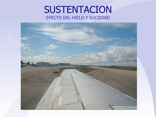 SUSTENTACION EFECTO DEL HIELO Y SUCIEDAD 