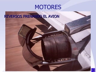 MOTORES REVERSOS FRENANDO EL AVION 