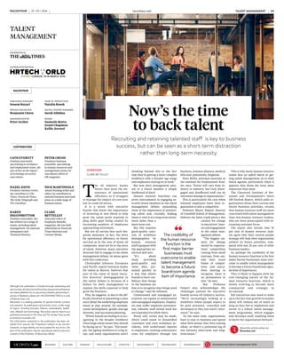 T
he oil industry knows
better than most the im-
portance of operational
efficiency as it struggles
to manage the impact of a ten-year
low in crude oil prices.
It is a sector with executive
boards that know the importance
of investing in new blood to help
grow the talent pools required to
plug skills gaps being created by
increasing numbers of employees
approaching retirement.
But not all sectors face such des-
perate measures. In fact, the drive
for operational efficiency, or future
survival as in the case of many oil
companies, need not be at the price
of talent. However, many executive
directors fail to engage in the talent
management debate, let alone agree
with this conjecture.
Christopher Johnson, European
and Pacific region business leader
for talent at Mercer, believes that
part of the cause of many execu-
tive directors’ disengagement in
the talent debate is because of a
failure by their management to
explain the skills required to help
grow the business.
This, he suggests, is due to the dif-
ficulty involved in presenting a clear
story about the underlying employee
issues at play around, for example,
career development, gender and age
diversity, and succession planning.
“Where boards are failing is in rec-
ognising in the broader workforce
those huge talent issues they should
be facing up to,” he says. “For exam-
ple, the ageing workforce is a big is-
sue, and some organisations aren’t
thinking beyond this to the fact
that they’re getting a more complex
workforce with a broader age range
and employees staying on in work.”
But how does management pres-
ent to a board member a simple
dashboard of data?
Human resource functions can
prove instrumental in engaging ex-
ecutive board members in the talent
management debate, persuading
them of the importance of prioritis-
ing talent and, crucially, helping
them to view it as a long-term invest-
ment rather than a
short-term cost.
But this requires
good-quality anal-
ysis of workforce
demographics by
human resource
staff equipped with
the appropriate an-
alytical skill sets.
“It’s about
them providing
good-quality and
clean data, pre-
sented quickly in
a way that allows
boards to have con-
fidence that things
in the business are
fine or to recognise that things need
to change,” says Mr Johnson.
Uninterested and unengaged ex-
ecutives can equate to uninterested
and unengaged employees. Employ-
ers may suffer employee presentee-
ism, whereby staff attend work but
are unproductive while there.
Worse still, errors may be made,
which could result in dissatisfied
customers and even workplace ac-
cidents, with unfortunate injuries
to employees, creating unnecessary
costs for employers through lost
business, sickness absence, medical
bills and, potentially, litigation.
Peter Reilly, principal associate at
the Institute for Employment Stud-
ies, says: “Errors will vary from in-
dustry to industry, but truly disen-
gaged and disaffected staff can do
enormous damage to organisations.”
This is particularly the case when
talented employees leave their or-
ganisation to join a competitor.
Professor Maury Peiperl, director
of Cranfield School of Management,
believes the latter could prove a key
catalyst for change
in executives’ inter-
est and engagement
in the talent man-
agement debate.
“The biggest cat-
alyst for change
would be organisa-
tions’ competition
coming from small
startups, from out-
side their usual
frame of compet-
itors, and execu-
tives starting to
recognise there is
no permanence in
size,” he says.
But Professor
Peiperl also acknowledges the
challenges present for executive
boards across all industry sectors.
“We’re increasingly looking at a
workforce where people expect to
be paid attention, rewarded and
developed or they just aren’t inter-
ested,” he says.
“At the same time, organisations
have to stay in business and spend
what little money they have staying
afloat, so there’s a perennial tug of
war between short-term and long-
term issues.”
This is why many human resource
teams face an uphill battle in get-
ting talent management on to their
board agenda, particularly when it
appears they deem the issue more
important than most.
The Chartered Institute of Per-
sonnel and Development’s latest
HR Outlook Report, which polls or-
ganisations about their current and
future business priorities, reveals
that human resource staff are more
concerned with talent management
than non-human resource leaders,
who are more preoccupied with in-
creasing customer focus.
The report also reveals that 76
per cent of human resource lead-
ers agree that their current people
strategy will help their organisation
achieve its future priorities, com-
pared with just 26 per cent of other
business leaders.
So, perhaps the credibility of the
human resource function is the first
major barrier businesses must over-
come to enable talent management
to become a future boardroom agen-
da item of importance.
This is likely to happen with the
ever-changing nature of the hu-
man resource function, which is
slowly evolving to become more
commercial and strategic in
its outlook.
But executives also need to wake
up to the fact that growth in market
share will remain out of reach as
long as they fail to implement and
invest in a robust talent manage-
ment programme, which engages
and develops staff, enabling them
to move the organisation forward.
DISTRIBUTED IN
CLARE
BETTELLEY
Associate editor of
Employee Benefits
magazine, she has held
editorships at Financial
Times Business and
Centaur Media.
PETER CRUSH
Freelance business
journalist, specialising
in human resources and
management issues, he
was deputy editor of
HR magazine.
HAZEL DAVIS
Freelance business writer,
she contributes to The
Times, Financial Times,
The Daily Telegraph and
The Guardian.
CATH EVERETT
Freelance journalist
specialising in workplace
and employment issues, she
also writes on the impact
of technology on society
and culture.
KAREN
HIGGINBOTTOM
Freelance journalist, she
has written on a range of
issues, including talent
management, for national
newspapers and
Thomson Reuters.
NICK MARTINDALE
Award-winning writer and
editor, he contributes to
national business and trade
press on a wide range of
business issues.
RACONTEUR
PUBLISHING MANAGER
Senem Boyaci
DIGITAL CONTENT MANAGER
Sarah Allidina
HEAD OF PRODUCTION
Natalia Rosek
DESIGN
Samuele Motta
Grant Chapman
Kellie Jerrard
PRODUCTION EDITOR
Benjamin Chiou
MANAGING EDITOR
Peter Archer
BUSINESS CULTURE FINANCE HEALTHCARE LIFESTYLE SUSTAINABILITY TECHNOLOGY INFOGRAPHICS raconteur.net/talent-management-2016
CONTRIBUTORS
Although this publication is funded through advertising and
sponsorship,alleditorialiswithoutbiasandsponsoredfeatures
are clearly labelled. For an upcoming schedule, partnership in-
quiries orfeedback, please call +44 (0)20 8616 7400 ore-mail
info@raconteur.net
Raconteur is a leading publisher of special-interest content
and research. Its publications and articles cover a wide range
of topics, including business, finance, sustainability, health-
care, lifestyle and technology. Raconteur special reports are
published exclusively in The Times and The Sunday Times as well
as online at raconteur.net
The information contained in this publication has been ob-
tained from sources the Proprietors believe to be correct.
However, no legal liability can be accepted for any errors. No
part of this publication may be reproduced without the prior
consent of the Publisher. © Raconteur Media
Now’s the time
to back talent
Recruiting and retaining talented staff is key to business
success, but can be seen as a short-term distraction
rather than long-term necessity
OVERVIEW
CLARE BETTELLEY
Share this article online via
Raconteur.net
Getty
The credibility of
the human resource
function is the
first major barrier
businesses must
overcome to enable
talent management
to become a future
boardroom agenda
item of importance
RACONTEUR raconteur.net 03TALENT MANAGEMENT10 / 03 / 2016
The art of telling the story; The science of marginal gains.
That’s YOCTO.
16TH MARCH 2016
YOCTOTHINKING
TMP, well-known for recruitment marketing and communications.
Less well-known as a serious and seasoned RPO operator.
Our RPO client base has grown organically from fantastic relationships.
And by design through formal processes driven by an excellent reputation.
Picture the tiniest measurement there is. It’s just one quadrillionth of a metre long.
That’s how we’ve honed our solution, down to the last ‘yoctometre’.
Leveraging a heritage in employer branding and attraction.
And extensive experience in resourcing and talent management.
The result is Yocto: a differentiated offer in the crowded RPO market.
For more information contact:
Jon Porter
Managing Director
jonathan.porter@yocto-rpo.com
020 7268 9110
www.yocto-rpo.com
@yoctorpo Yocto RPO
TALENT
MANAGEMENT
DISTRIBUTION PARTNER
 