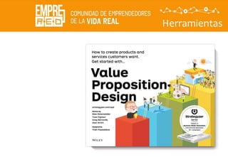 Herramientas
Descubrir
La
propuesta
de valor
 