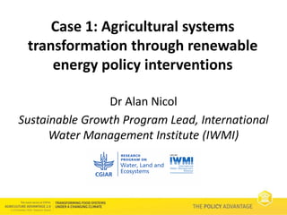 A Policy Challenge
• 15 million irrigation grid-
connections; diesel pumps
• Reduce subsidies
• + renewable energy
• + ‘ne...